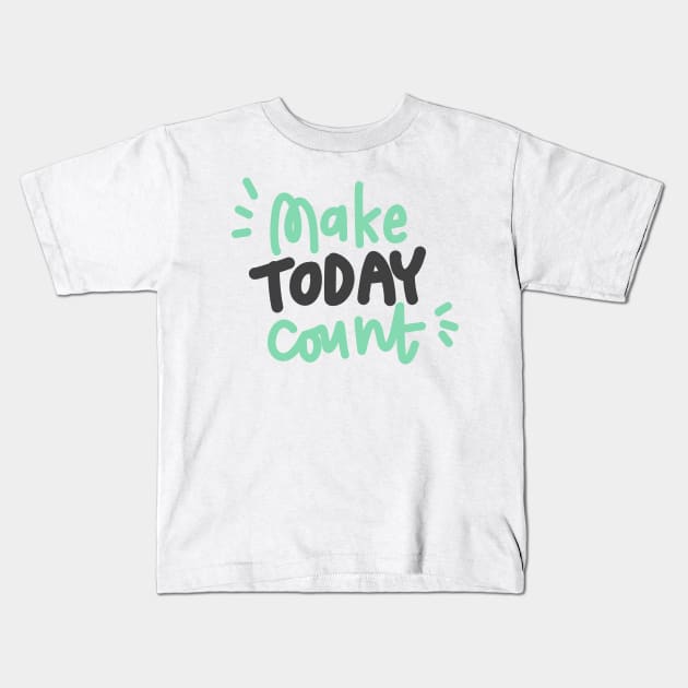 Make today count Kids T-Shirt by Think Beyond Color